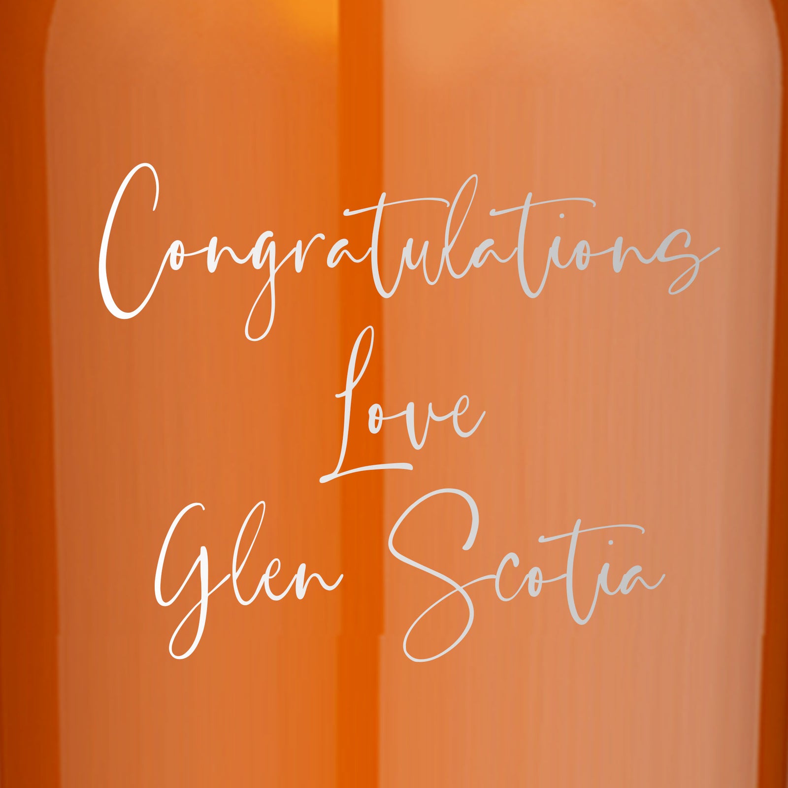An image with a warm orange background. In the center, handwritten-style text reads: "Congratulations Love Glen Scotia.